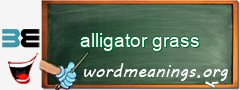 WordMeaning blackboard for alligator grass